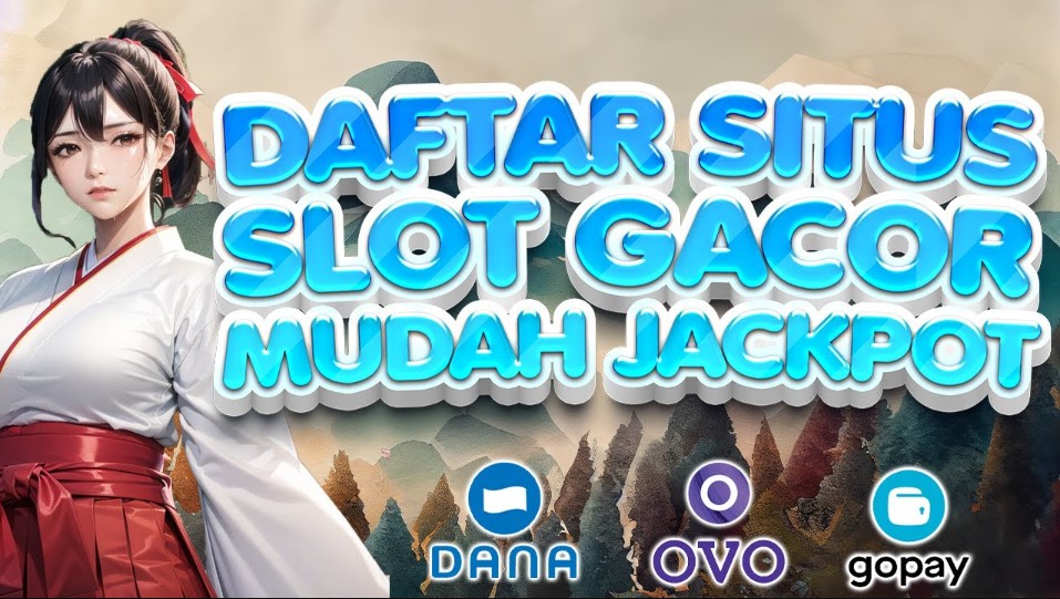 SLOT GACOR : DAFTAR SITUS SLOT GACOR SLOT ONLINE TERPERCAYA